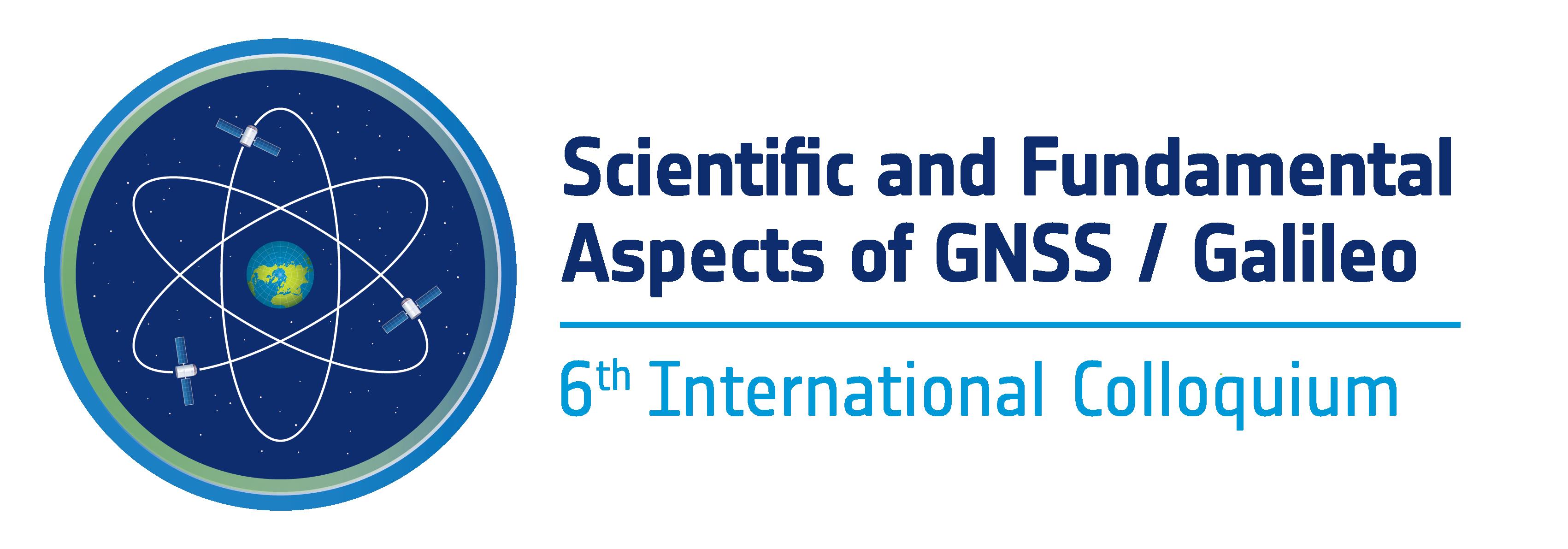 6th International Colloquium Scientific and Fundamental Aspects of GNSS / Galileo
